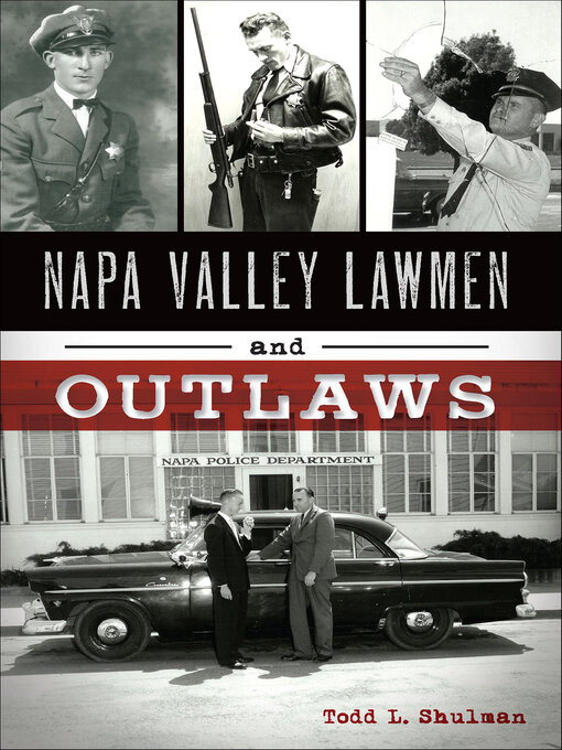 Title details for Napa Valley Lawmen and Outlaws by Todd L. Shulman - Available